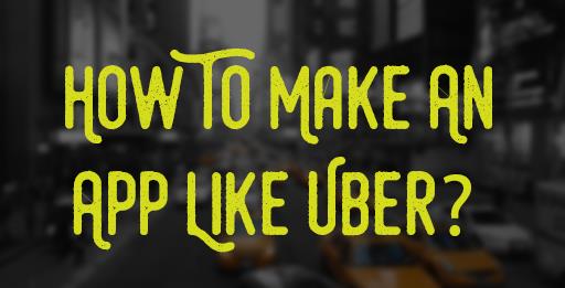 how-to-make-an-app-like-uber